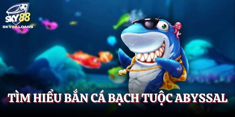 Khám phá tựa game Bắn Cá Bạch Tuộc Abyssal 