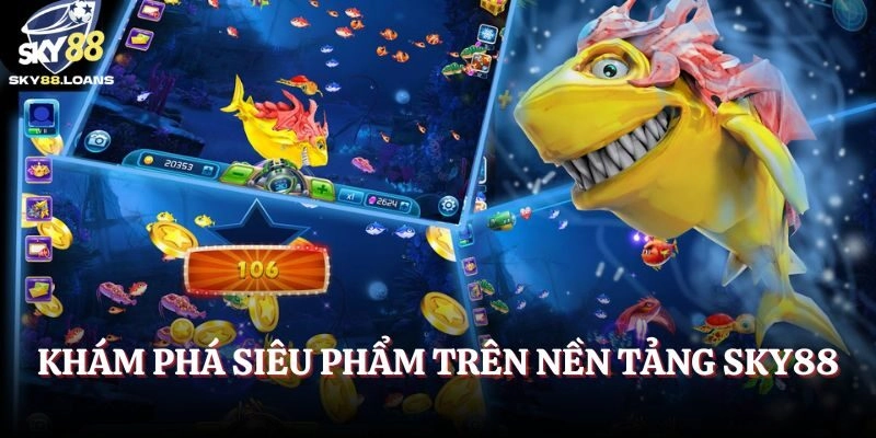 Khám phá siêu phẩm trên nền tảng