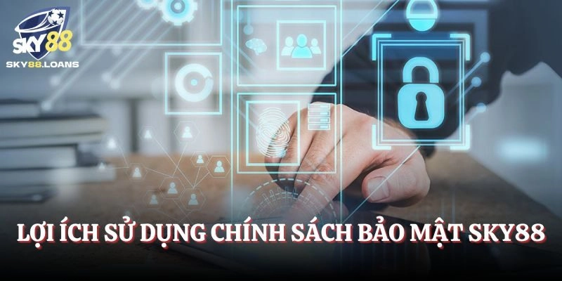 Lợi ích khi sử dụng chính sách bảo mật SKY88