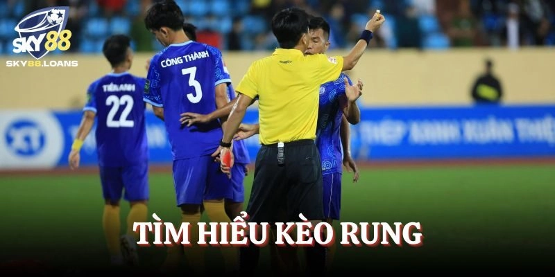 Kèo rung là gì được mọi người quan tâm