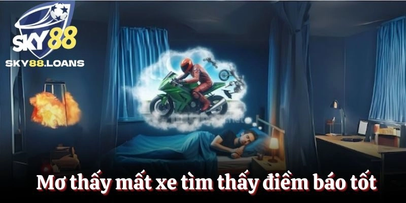 Mơ thấy mất xe tìm thấy điềm báo tốt